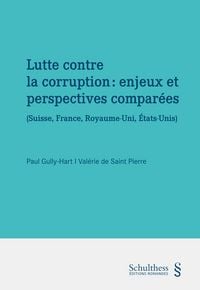 Produktbild: Lutte contre la corruption : enjeux et perspectives compar&eacute;es (Suisse, France, Royaume-Uni, Etats-Unis)