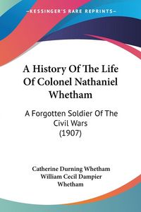 Produktbild: A History Of The Life Of Colonel Nathaniel Whetham