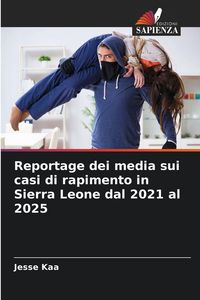 Produktbild: Reportage dei media sui casi di rapimento in Sierra Leone dal 2021 al 2025