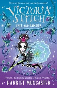Produktbild: Victoria Stitch: Free and Famous (Book 2): A stunning trilogy for readers age 9+ from the bestselling creator of Wiska Wildflower