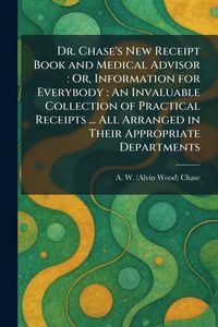Produktbild: Dr. Chase's New Receipt Book and Medical Advisor