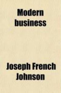 Produktbild: Modern Business (Volume 7); A Series of Texts Prepared as Part of the Modern Business Course and Service of the Alexander Hamilton Institute