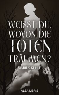 Produktbild: Wei&szlig;t du, wovon die Toten tr&auml;umen?