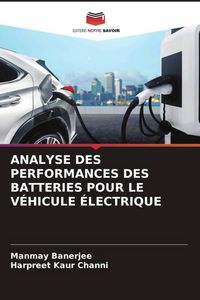 Produktbild: Analyse des Performances des Batteries Pour Le V&eacute;hicule &Eacute;lectrique