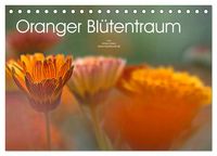 Produktbild: Oranger Bl&uuml;tentraum (Tischkalender 2026 DIN A5 quer), CALVENDO Monatskalender