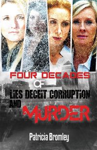 Produktbild: Four Decades of Lies, Deceit, Corruption and Murder
