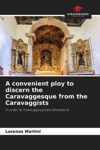 Produktbild: A convenient ploy to discern the Caravaggesque from the Caravaggists