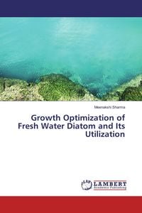 Produktbild: Growth Optimization of Fresh Water Diatom and Its Utilization