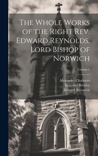 Produktbild: The Whole Works of the Right Rev. Edward Reynolds, Lord Bishop of Norwich; Volume 1