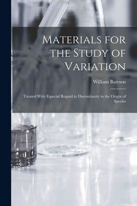 Produktbild: Materials for the Study of Variation: Treated With Especial Regard to Discontinuity in the Origin of Species