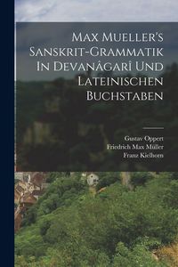 Produktbild: Max Mueller's Sanskrit-grammatik In Devan&acirc;gar&icirc; Und Lateinischen Buchstaben