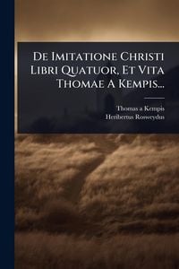 Produktbild: De Imitatione Christi Libri Quatuor, Et Vita Thomae A Kempis...