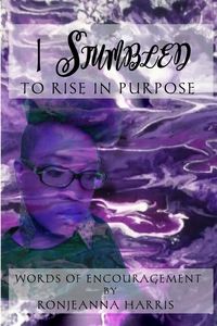 Produktbild: I Stumbled to Rise in Purpose