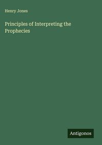 Produktbild: Principles of Interpreting the Prophecies