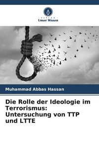 Produktbild: Die Rolle der Ideologie im Terrorismus: Untersuchung von TTP und LTTE
