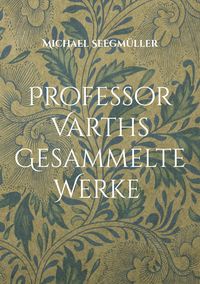 Produktbild: Professor Varths Gesammelte Werke