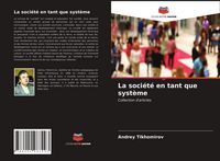 Produktbild: La soci&eacute;t&eacute; en tant que syst&egrave;me