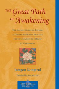 Bild vom Artikel The Great Path of Awakening: The Classic Guide to Lojong, a Tibetan Buddhist Practice for Cultivating the Heart of Compassion vom Autor Jamgon Kongtrul