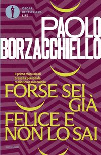 Produktbild: Forse sei gi&agrave; felice e non lo sai. Il primo manuale di crescita personale realistica e sostenibile