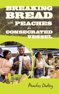 Produktbild: Breaking Bread with Peaches The Consecrated Vessel