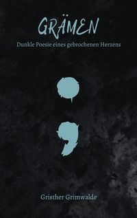 Produktbild: Gr&auml;men - Dunkle Poesie eines gebrochenen Herzens