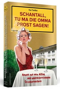 Produktbild: Schantall, tu ma die Omma Prost sagen!