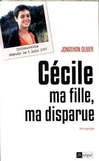 Produktbild: Cecile, Ma Fille, Ma Disparue ; la Quete D'Un Pere