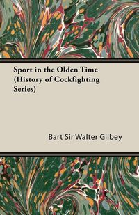 Produktbild: Sport in the Olden Time (History of Cockfighting Series)