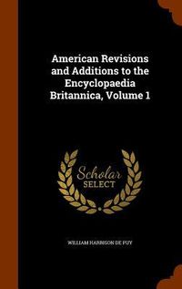 Produktbild: American Revisions and Additions to the Encyclopaedia Britannica, Volume 1