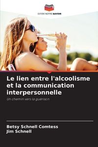 Produktbild: Le lien entre l'alcoolisme et la communication interpersonnelle