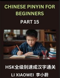 Produktbild: Chinese Pinyin for Beginners (Volume 15)- HSK All-Level Reading Test Series, Quick Guide to Chinese Characters with Pinyin & English Explanations, Eas