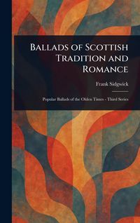 Produktbild: Ballads of Scottish Tradition and Romance