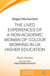 Produktbild: The Lived Experiences of a Non-Academic Woman of Colour Working in UK Higher Education
