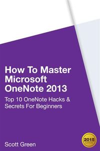 Produktbild: How To Master Microsoft OneNote 2013 : Top 10 OneNote Hacks & Secrets For Beginners