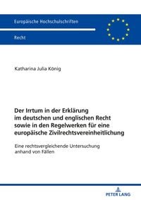 Produktbild: Der Irrtum in der Erkl&auml;rung im deutschen und englischen Recht sowie in den Regelwerken f&uuml;r eine europ&auml;ische Zivilrechtsvereinheitlichung