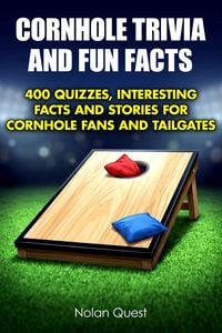 Produktbild: Cornhole Trivia and Fun Facts - 400 Quizzes, Interesting Facts and Stories for Cornhole Fans and Tailgates