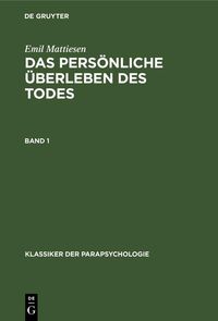 Produktbild: Emil Mattiesen: Das pers&ouml;nliche &Uuml;berleben des Todes. Band 1