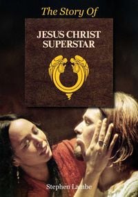 Produktbild: The Story Of Jesus Christ Superstar
