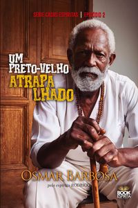 Produktbild: Um Preto-Velho Atrapalhado - S&eacute;rie Epis&oacute;dio 2