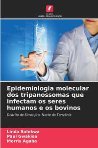 Produktbild: Epidemiologia molecular dos tripanossomas que infectam os seres humanos e os bovinos