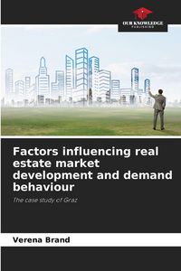 Produktbild: Factors influencing real estate market development and demand behaviour