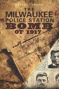 Produktbild: Milwaukee Police Station Bomb of 1917