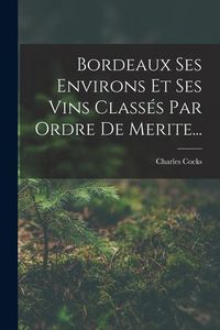 Produktbild: Bordeaux Ses Environs Et Ses Vins Class&eacute;s Par Ordre De Merite...