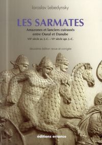 Produktbild: Les Sarmates. Amazones et lanciers cuirass&eacute;s entre Oural et Danube