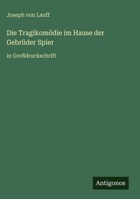 Produktbild: Die Tragikom&ouml;die im Hause der Gebr&uuml;der Spier