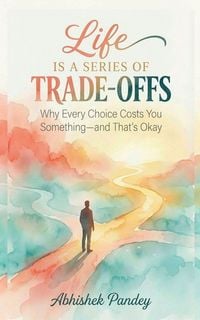 Produktbild: Life is a Series of Trade-Offs