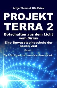 Produktbild: PROJEKT TERRA 2 - Botschaften aus dem Licht vom Sirius - Eine Bewusstseinsschule der neuen Zeit