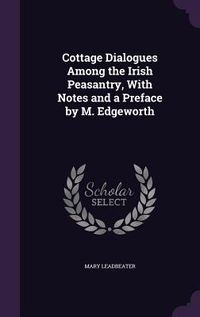 Produktbild: Cottage Dialogues Among the Irish Peasantry, With Notes and a Preface by M. Edgeworth