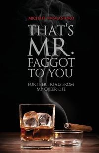 Produktbild: That's Mr. Faggot to You: Further Trials from My Queer Life