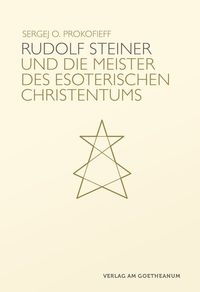 Bild vom Artikel Rudolf Steiner und die Meister des esoterischen Christentums vom Autor Sergej O. Prokofieff